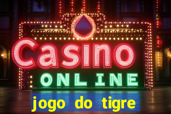 jogo do tigre minimo 1 real